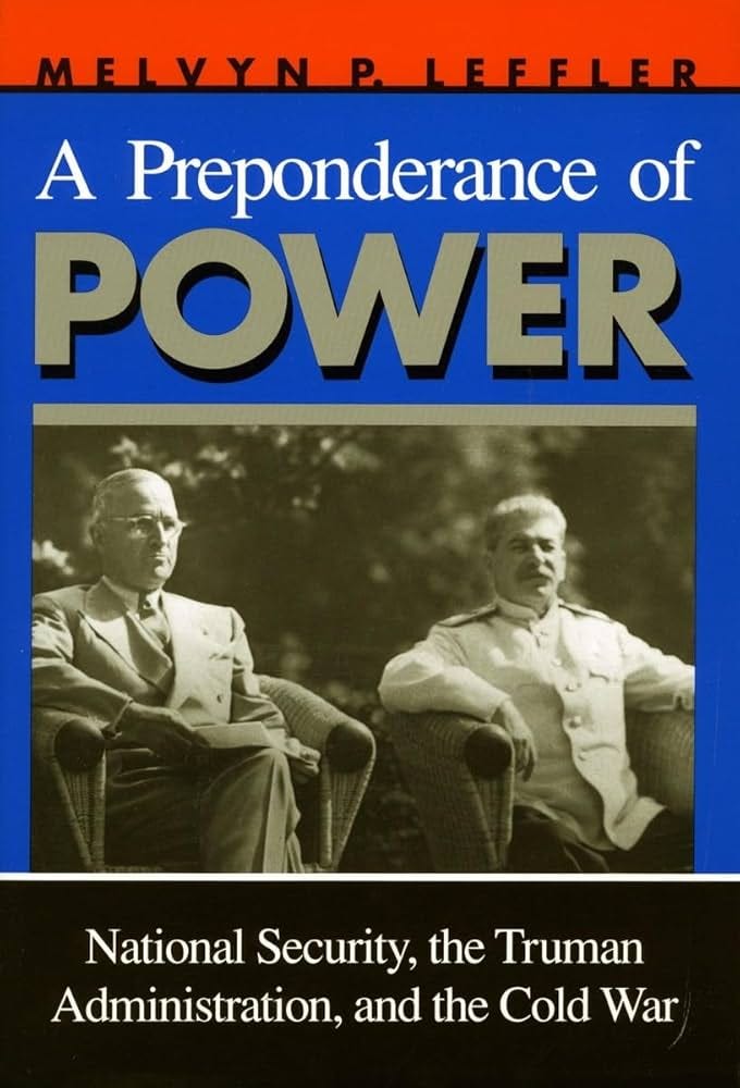 A Preponderance of Power: National Security, the Truman Administration, and  the Cold War (Stanford Nuclear Age Series): Leffler, Melvyn P.:  9780804722186: Amazon.com: Books