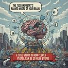 the tech industry’s flawed model of your brain 