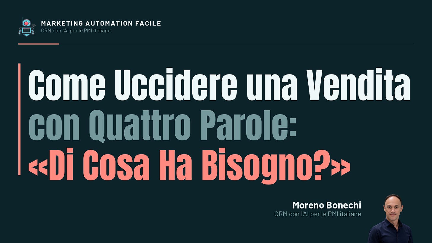 Come Uccidere una Vendita con Quattro Parole: «Di Cosa Ha Bisogno?» Come Uccidere una Vendita con Quattro Parole: «Di Cosa Ha Bisogno?»