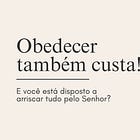 Obedecer também custa!
