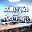 Allergic to Average's avatar