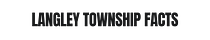 Langley Township Facts