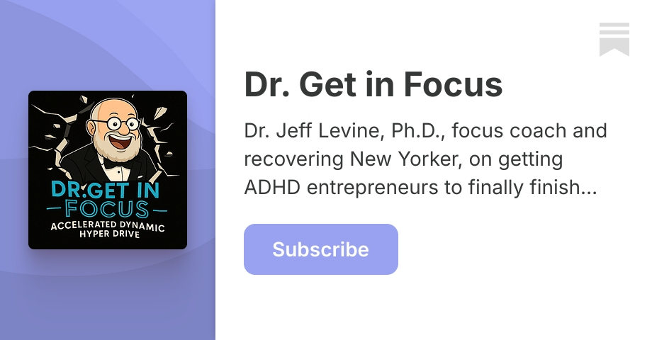 Mastering ADHD from Chaos to Entrepreneurial Success | Dr. Jeff | Substack