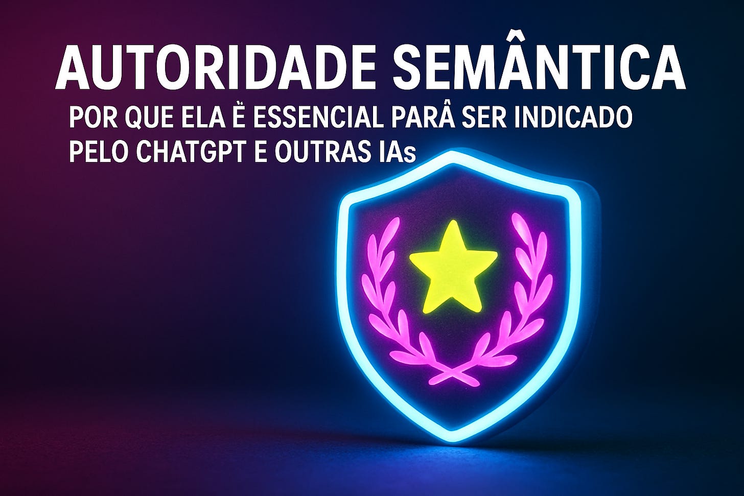 Autoridade Semântica: Por Que Ela é Essencial para Ser Indicado pelo ChatGPT e Outras IAs