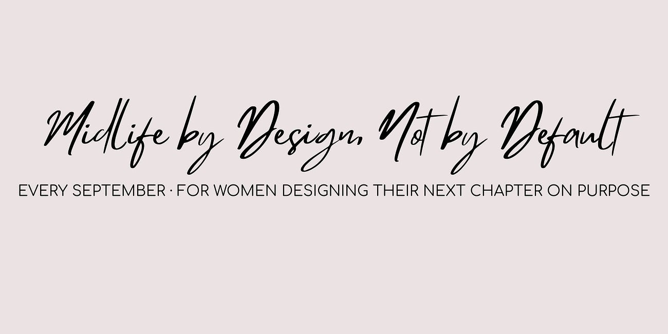 The Woman You’ve Been Waiting to Become Is Already Here #MidlifeByDesignNotByDefaultMonth