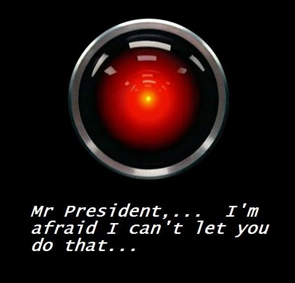 May be an image of text that says 'Mr President,... I'm 'm afraid I can 't let you do that...'