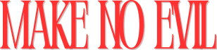 Make No Evil