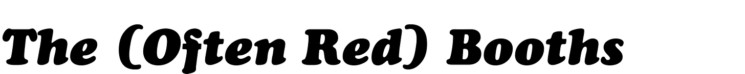 The (Often Red) Booths