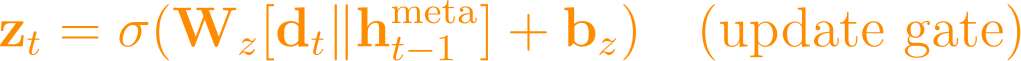 \mathbf{z}_t = \sigma(\mathbf{W}_z [\mathbf{d}_t \| \mathbf{h}_{t-1}^{\text{meta}}] + \mathbf{b}_z) \quad \text{(update gate)}