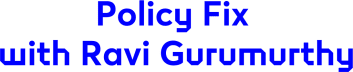 Policy Fix with Ravi Gurumurthy