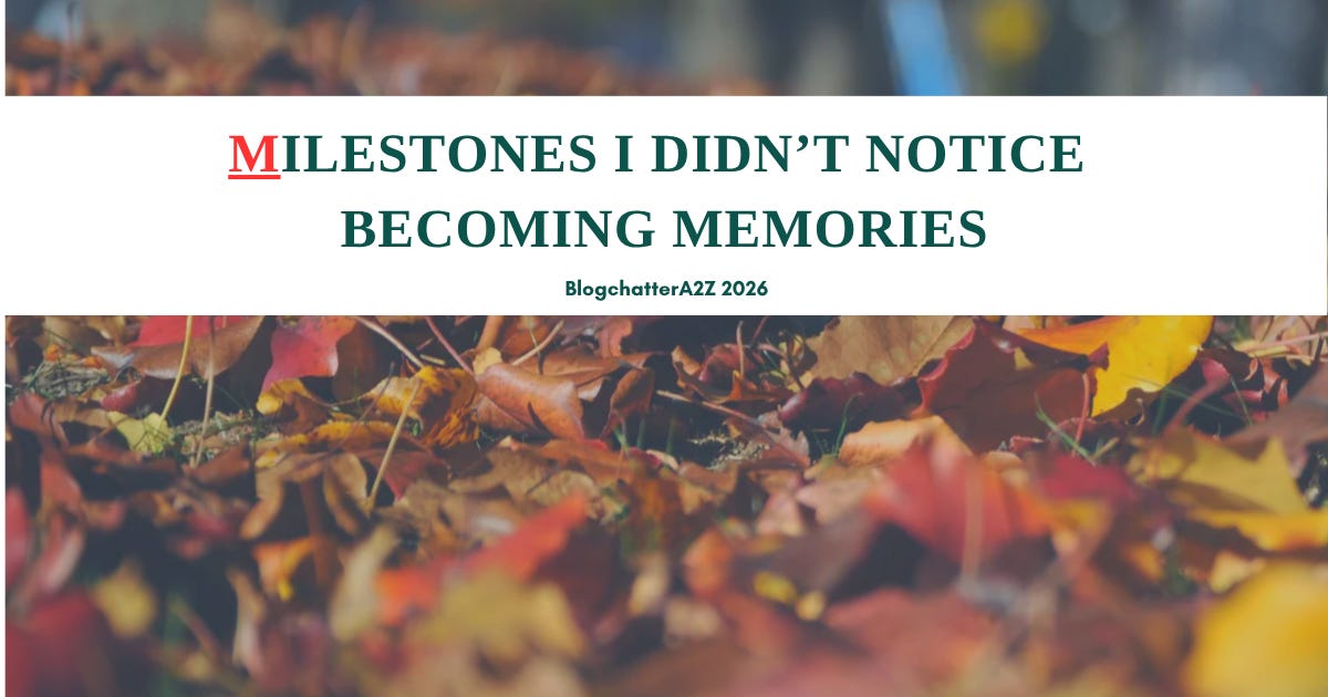 Milestones I Didn’t Notice Becoming Memories