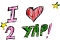 I <3 2 Yap!