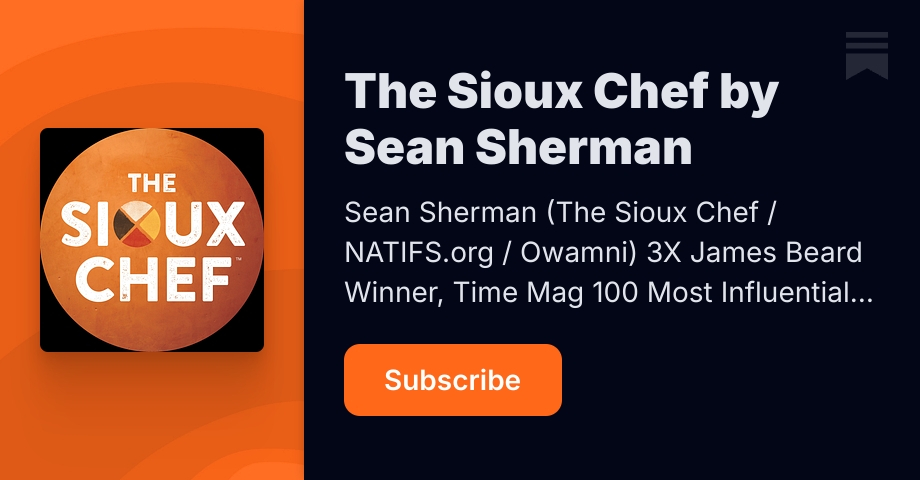 The Sioux Chef by Sean Sherman | Substack