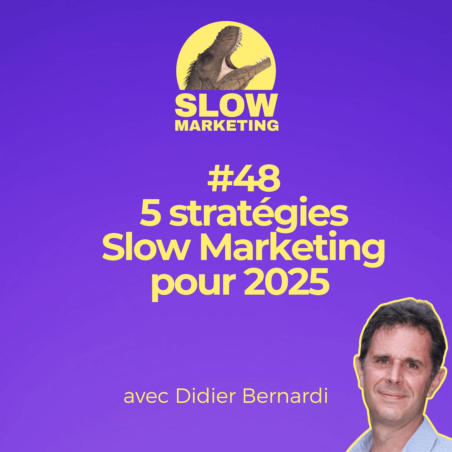 #48 - 5 stratégies Slow Marketing pour 2025 avec Didier Bernardi et Sarah Ladam