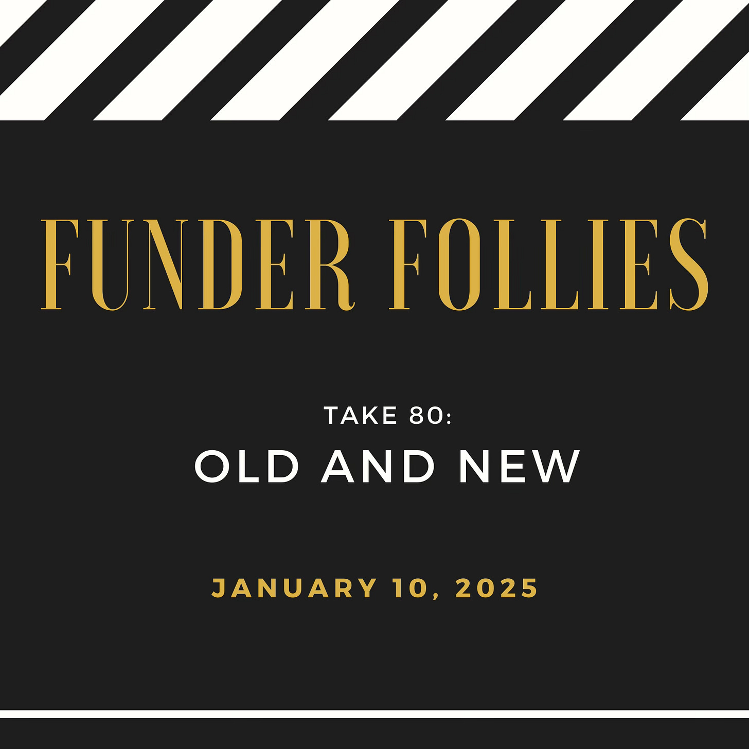 black and white black and white film clapper board showing Funder Follies, Unintended Consequences of Doing Good, Take #80, Old and New, published January 10, 2025