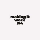making it work #4