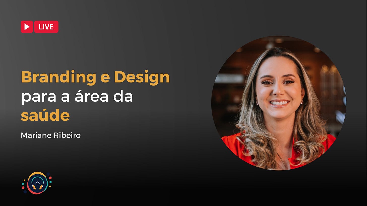 Branding e Design para a Saúde – com Mariane Ribeiro