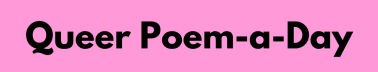 Queer Poem-a-Day