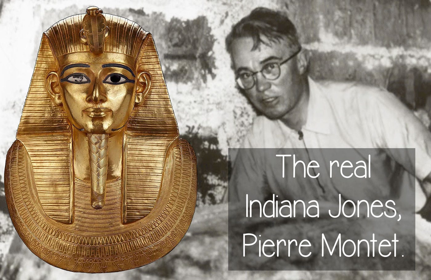 The real Indiana Jones, Pierre Montet Treasure of Tanis