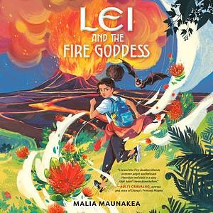 Lei and the Fire Goddess by Malia Maunakea Lei and the Fire Goddess by Malia Maunakea