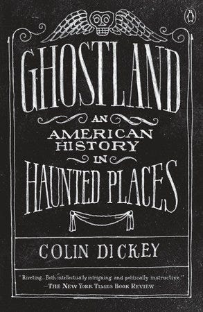 Ghostland by Colin Dickey: 9781101980200 | PenguinRandomHouse.com: Books