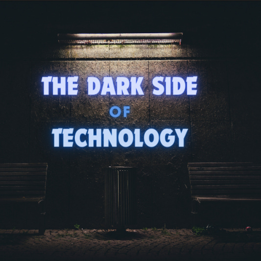 The Dark Side of Technology