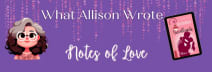 Notes of Love with What Allison Wrote