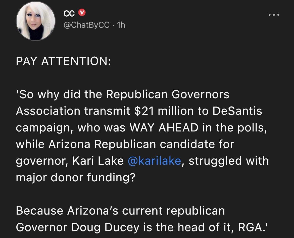 May be a Twitter screenshot of 1 person and text that says 'CC @ChatByCC 1h PAY ATTENTION: 'So why did the Republican Governors Association transmit $21 million to DeSantis campaign, who was WAY AHEAD in the polls, while Arizona Republican candidate for governor, Kari Lake @karilake, struggled with major donor funding? Because Arizona's current republican Governor Doug Ducey is the head of it, RGA.''