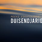 Eskatologie: Duisendjarige Vrederyk