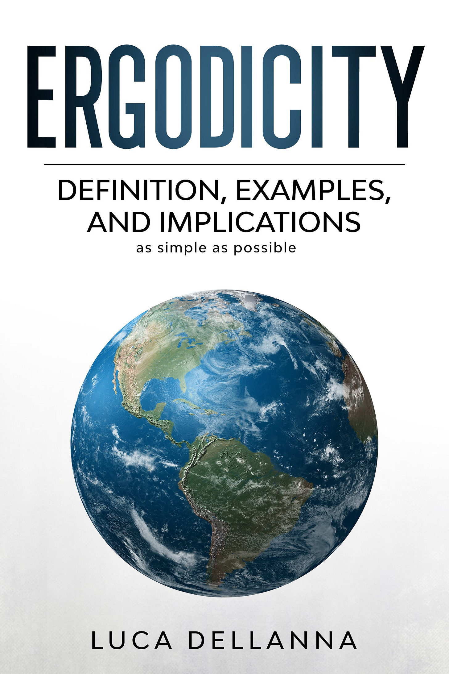 Ergodicity: How irreversible outcomes affect long-term performance in work, investing, relationships, sport, and beyond by Luca Dellanna | Goodreads