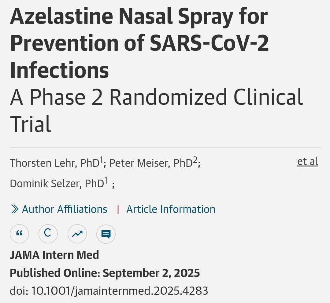 text from image: Azelastine Nasal Spray for Prevention of SARS-CoV-2 Infections  A Phase 2 Randomized Clinical Trial  Thorsten Lehr, PhD1; Peter Meiser, PhD2; Dominik Selzer, PhD1 et al  Author Affiliations Article Information  JAMA Intern Med Published Online: September 2, 2025 doi: 10.1001/jamainternmed.2025.4283