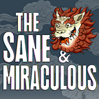 The Sane & Miraculous