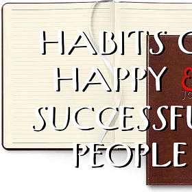 Habits of Happy and Successful People