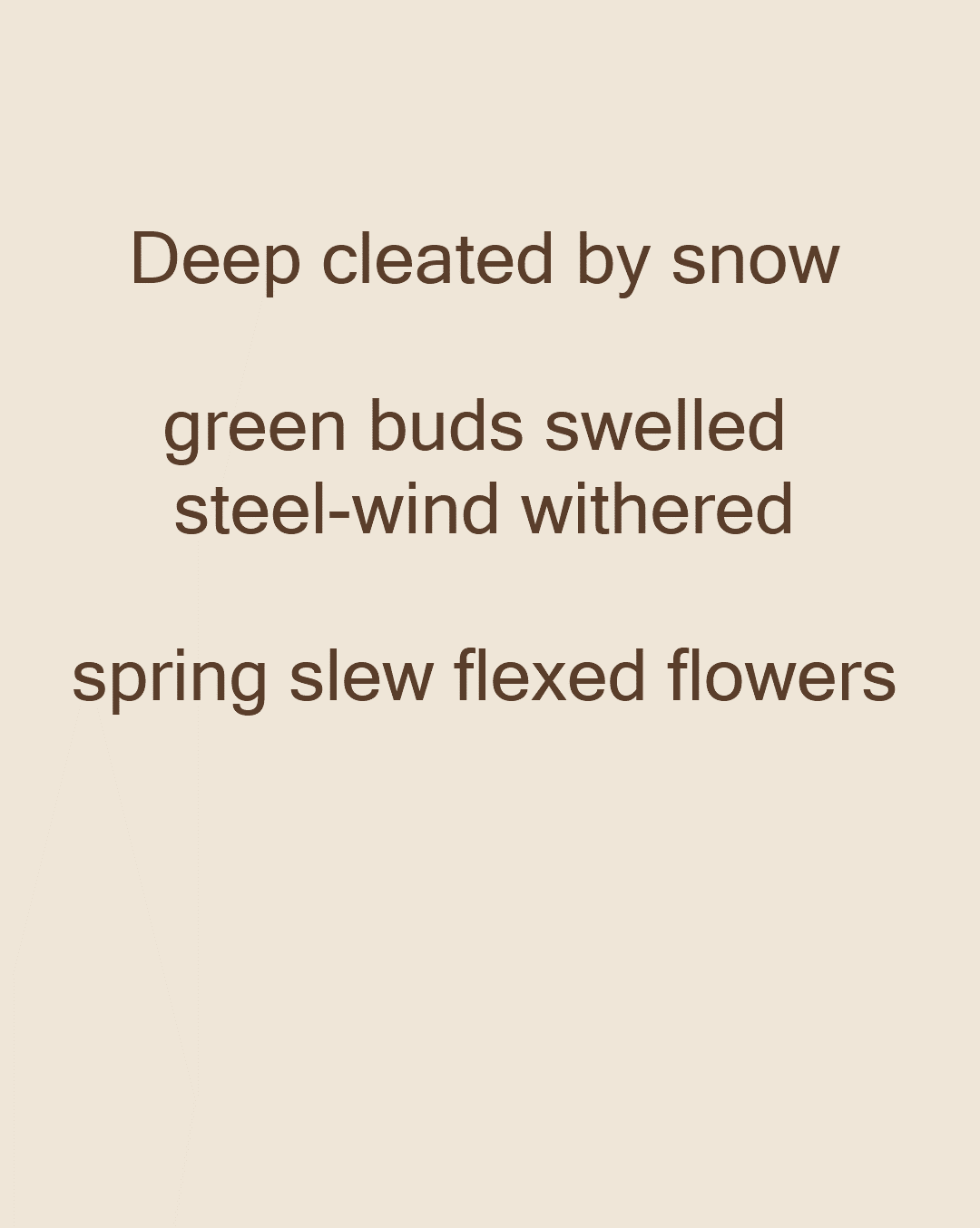 Text only. Deep cleated by snow/green buds swell steel-wind withered spring slew flexed flowers Text only. Deep cleated by snow/green buds swell steel-wind withered spring slew flexed flowers