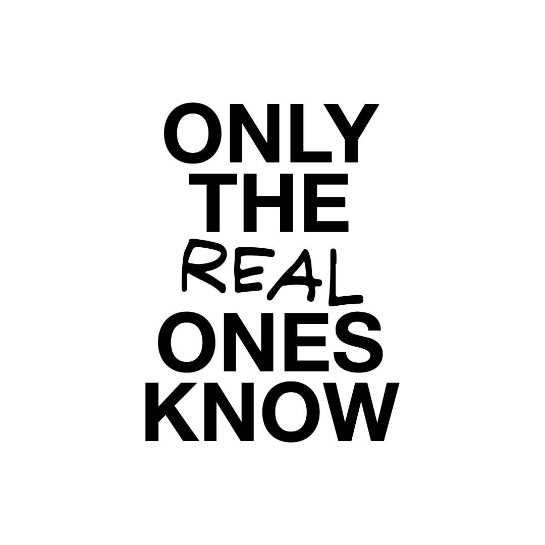 Only the Real Ones Know