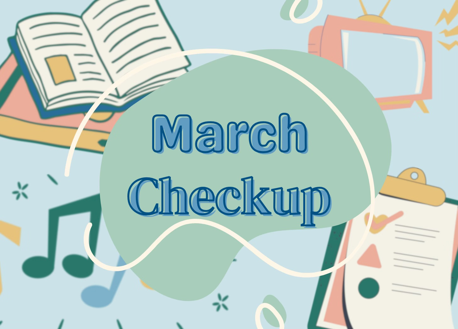 March Checkup graphic with pastel-colored TV, clipboard, and music notes