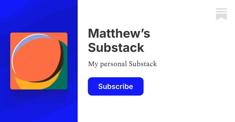 Matthew’s Substack | Substack