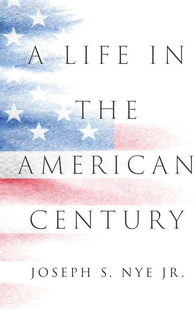 A Life in the American Century: Amazon.co.uk: Nye Jr., Joseph S.:  9781509560684: Books