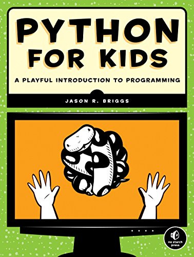 Python for Kids: A Playful Introduction To Programming by [Jason Briggs]