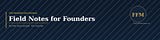 The Founder's Field Manual