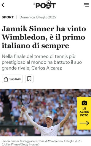 "Jannik Sinner ha vinto Wimbledon, è il primo italiano di sempre" intitola il Post