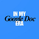 In My Google Doc Era Substack