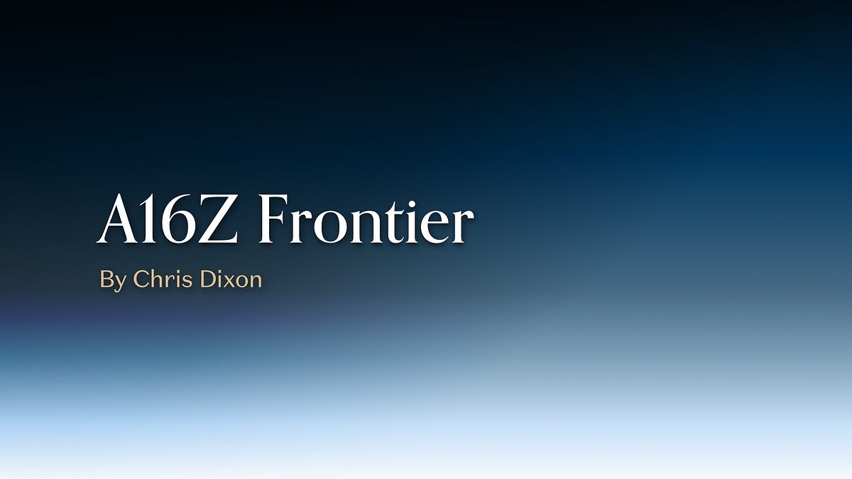 Backround For Frontier a16z Frontier - by cdixon - a16z