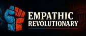 The Empathic Revolutionary