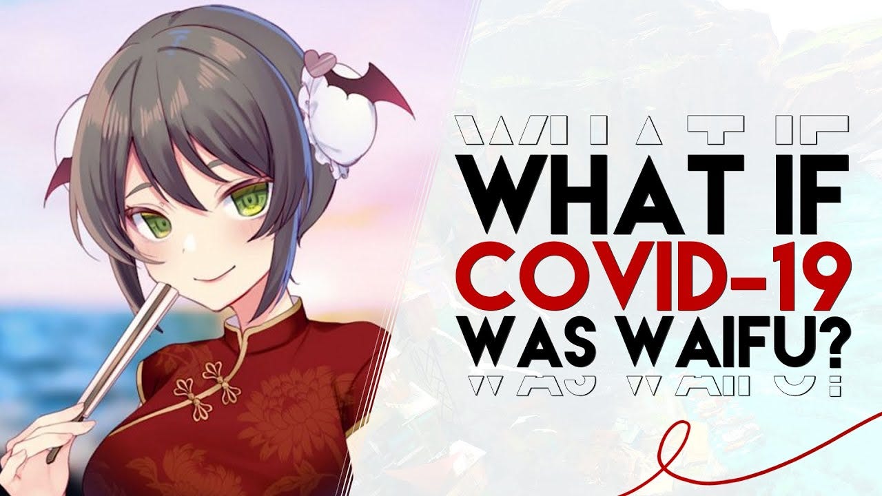 WHAT If Covid 19 was waifu…