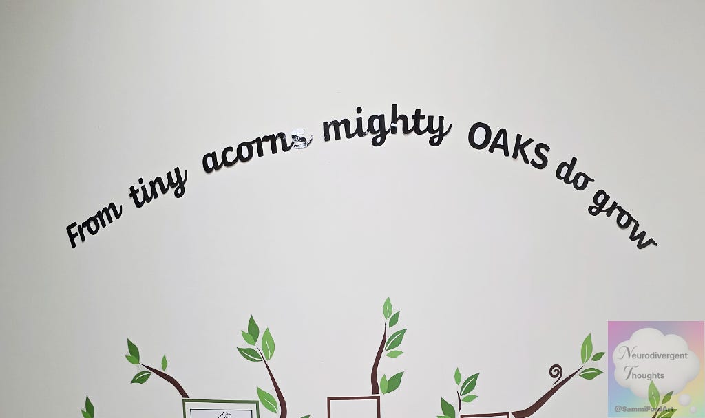 From Tiny Acorns Mighty Oaks Grow