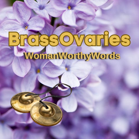                     BrassOvaries: WomanWorthyWords