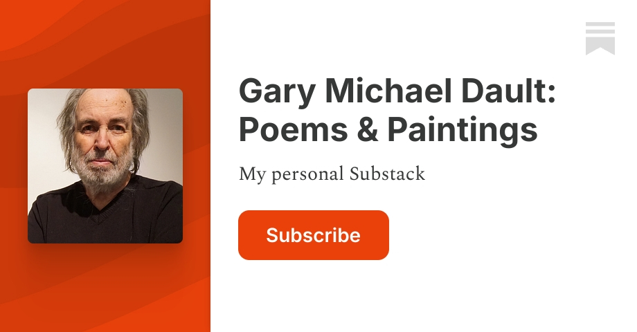 Gary Michael Dault: Poems & Paintings | Substack