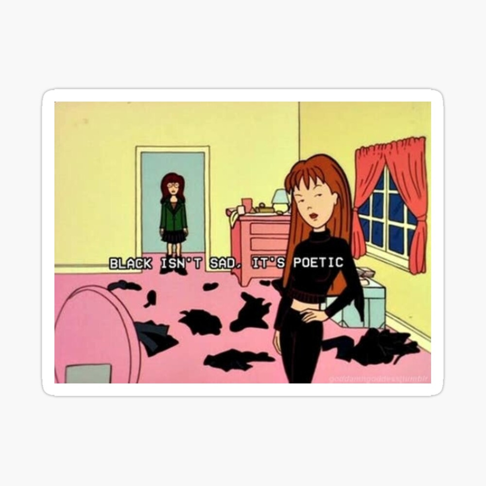BLACK ISN'T SAD, IT'S POETIC - DARIA " Poster for Sale by krh327 | Redbubble