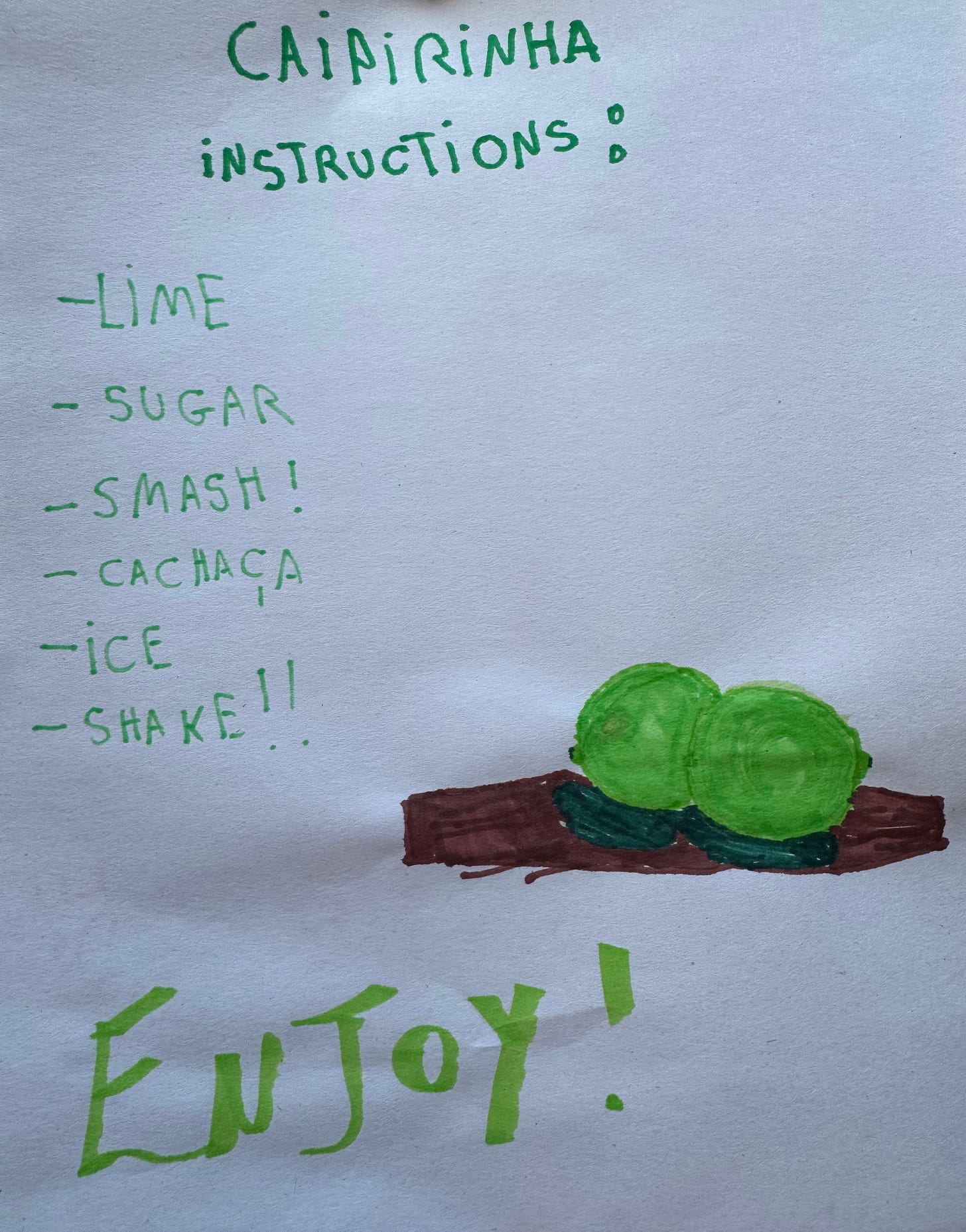 (In a child's handwriting)  Caipirinha Instructions: -Lime -Sugar -Smash -Cachaça -Ice -Shake